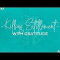 Killing Entitlement with Gratitude